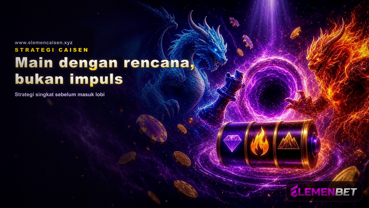Main dengan rencana, bukan impuls